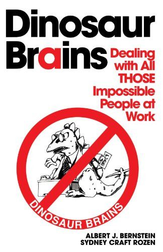 Dinosaur Brains: Dealing with All THOSE Impossible People at Work