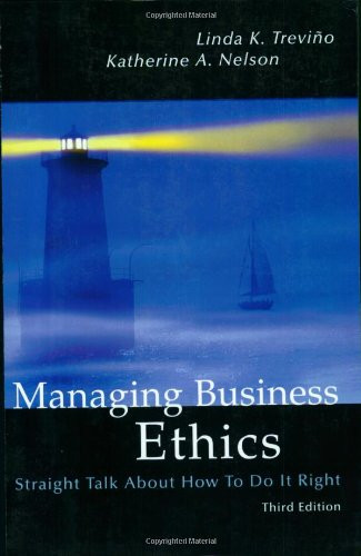 Managing Business Ethics: Straight Talk About How To Do It Right