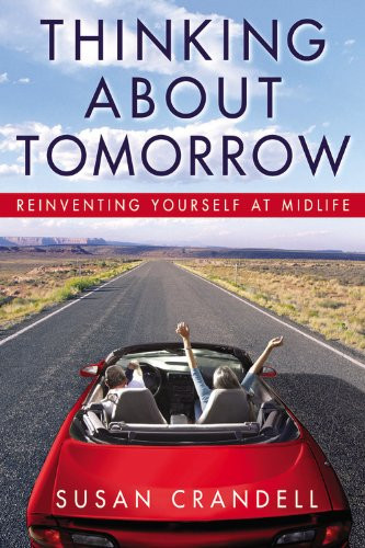 Thinking About Tomorrow: Reinventing Yourself at Midlife