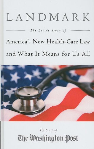 Landmark: The Inside Story of America's New Health-Care Law and What It Means For Us All (Thorndike Press Large Print Nonfiction Series)