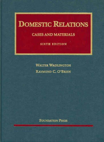 Wadlington and O'Brien's Cases and Materials on Domestic Relations, 6th (University Casebook Series) (English and English Edition)