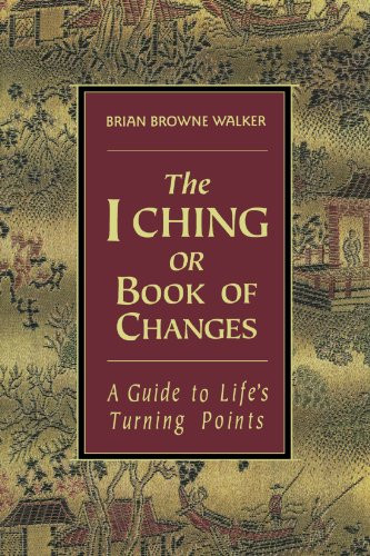 The I Ching or Book of Changes: A Guide to Life's Turning Points