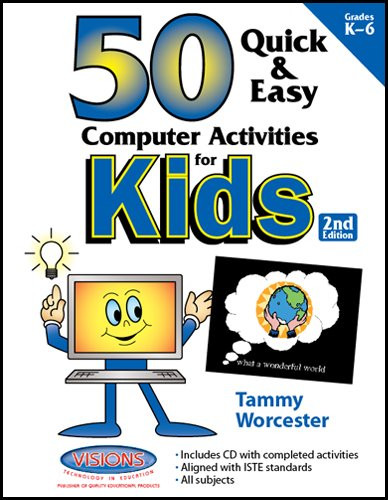 50 Quick & Easy Computer Activities for Kids: 2nd Edition