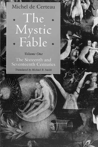 The Mystic Fable, Volume One: The Sixteenth and Seventeenth Centuries (Religion and Postmodernism) (Volume 1)