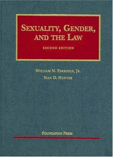 Sexuality, Gender, and the Law (University Casebooks)