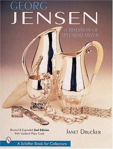 Georg Jensen: A Tradition of Splendid Silver (A Schiffer Book for Collectors)