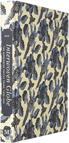 Interwoven Globe: The Worldwide Textile Trade, 15001800
