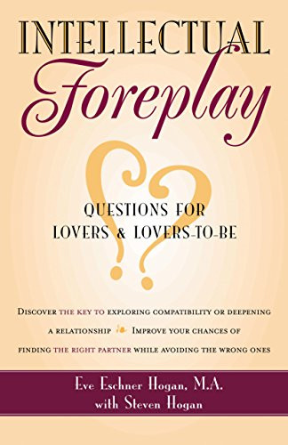 Intellectual Foreplay: A Book of Questions for Lovers and Lovers-to-Be