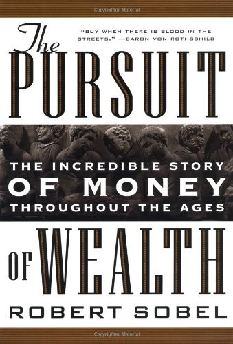 The Pursuit of Wealth: The Incredible Story of Money Throughout the Ages of Wealth