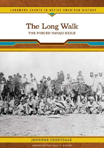 The Long Walk: The Forced Navajo Exile (Landmark Events in Native American History)