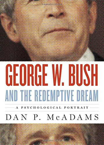 George W. Bush and the Redemptive Dream: A Psychological Portrait (Inner Lives)