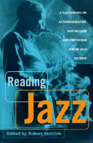 Reading Jazz : A Gathering of Autobiography, Reportage and Criticism from 1919 to Now