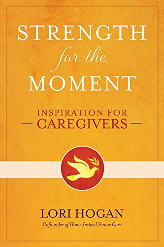 Strength for the Moment: Inspiration for Caregivers