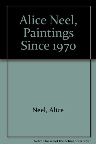 Alice Neel, Paintings Since 1970