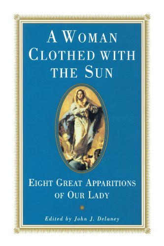 A Woman Clothed with the Sun: Eight Great Apparitions of Our Lady (Image Book)
