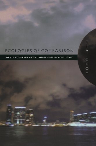 Ecologies of Comparison: An Ethnography of Endangerment in Hong Kong (Experimental Futures)