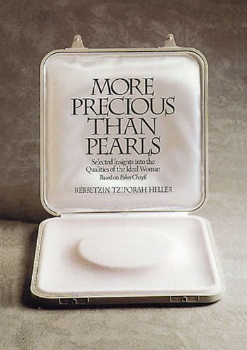 More Precious Than Pearls: Selected Insights into the Qualities of the Ideal Woman : Based on 'Eshes Chayil'