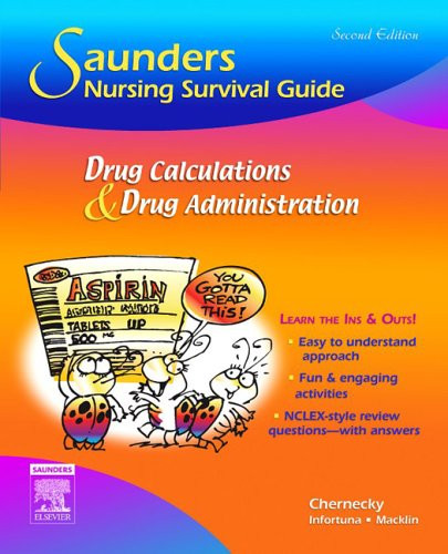 Saunders Nursing Survival Guide: Drug Calculations and Drug Administration, 2E