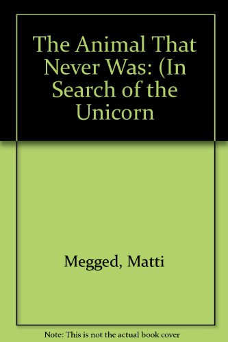 The Animal That Never Was (In Search of the Unicorn)