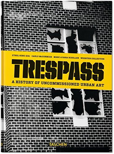 Trespass: A History of Uncommissioned Urban Art