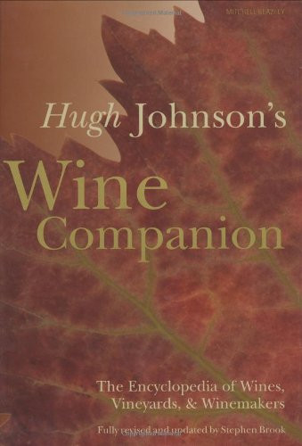 Hugh Johnson's Wine Companion: The Encyclopedia of Wines, Vineyards, & Winemakers