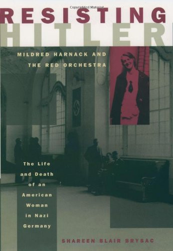 Resisting Hitler: Mildred Harnack and the Red Orchestra