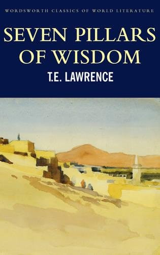 Seven Pillars of Wisdom (Wordsworth Classics of World Literature)