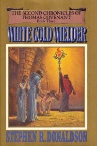 White Gold Wielder  - Book Three of The Second Chronicles of Thomas Covenant