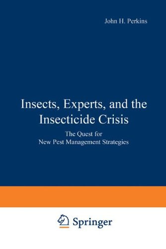 Insects, Experts, and the Insecticide Crisis: The Quest for New Pest Management Strategies