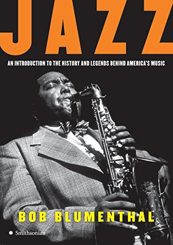 Jazz: An Introduction to the History and Legends Behind Americas Music