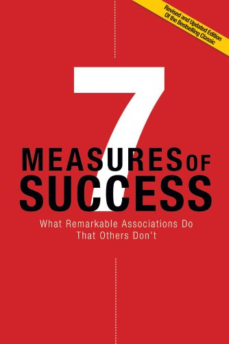 7 Measures of Success: What Remarkable Associations Do That Others Don't-Revised and Updated Edition