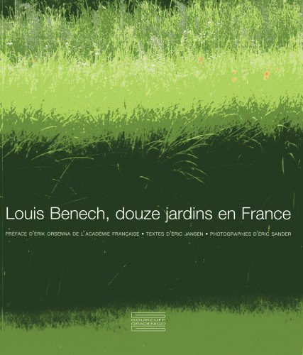 Louis Benech, douze jardins en France