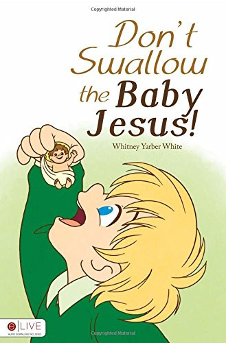 Don't Swallow the Baby Jesus!