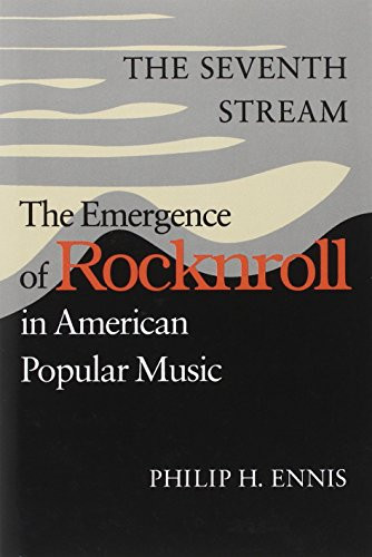The Seventh Stream: The Emergence of Rocknroll in American Popular Music