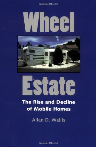 Wheel Estate: The Rise and Decline of Mobile Homes