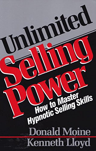 Unlimited Selling Power: How to Master Hypnotic Selling Skills