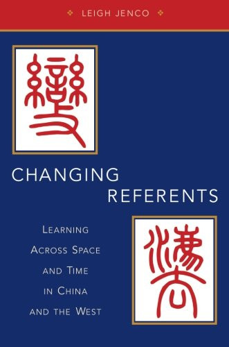 Changing Referents: Learning Across Space and Time in China and the West