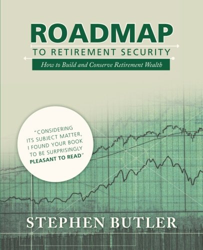 Roadmap to Retirement Security: How to Build and Conserve Retirement Wealth