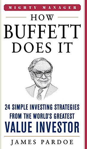How Buffett Does It: 24 Simple Investing Strategies from the World's Greatest Value Investor (Mighty Managers Series)
