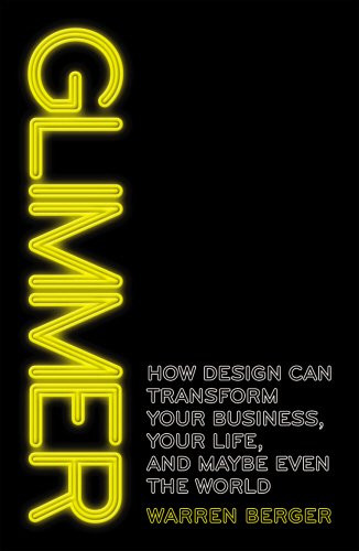 Glimmer: How Design Can Transform Your Business, Your Life, and Maybe Even the World