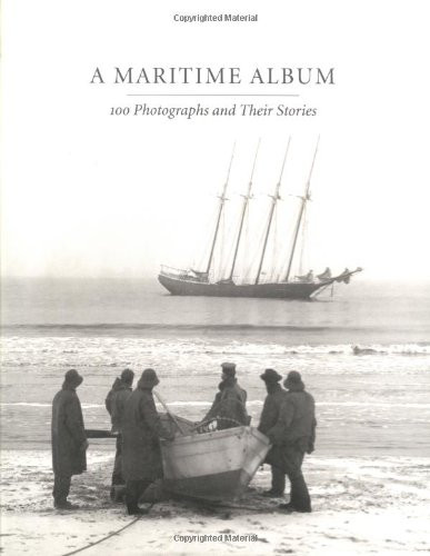 A Maritime Album: 100 Photographs and Their Stories