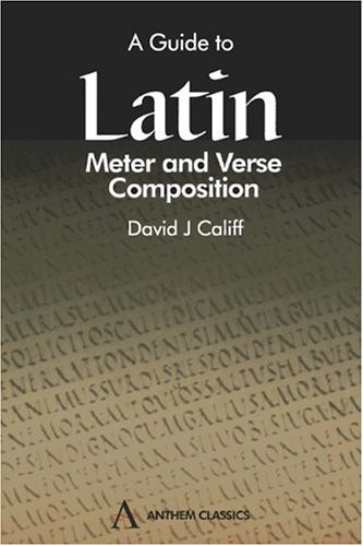 A Guide to Latin Meter and Verse Composition (Wimbledon Publishing Classics)