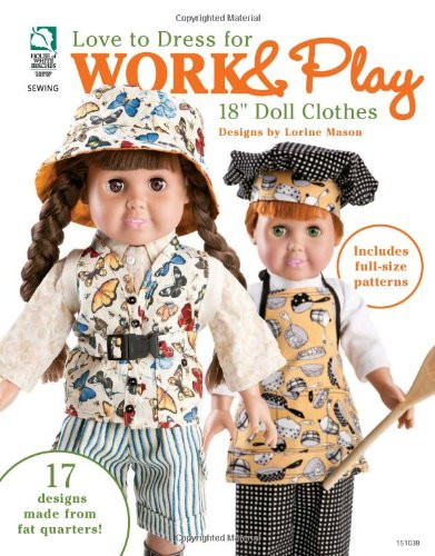 Love to Dress for Work & Play: 18 Doll Clothes