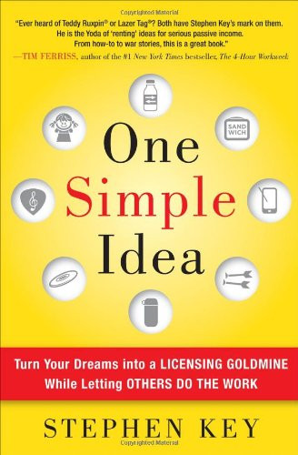 One Simple Idea: Turn Your Dreams into a Licensing Goldmine While Letting Others Do the Work