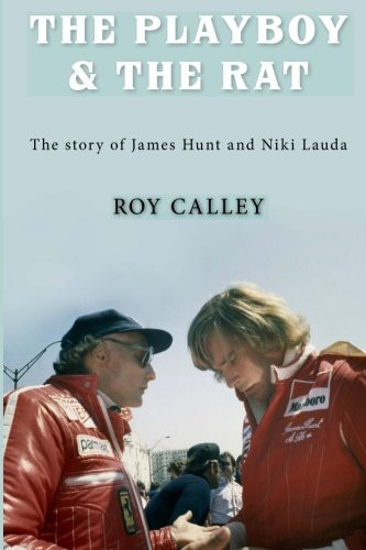 The Playboy and the Rat - The story of James Hunt and Niki Lauda