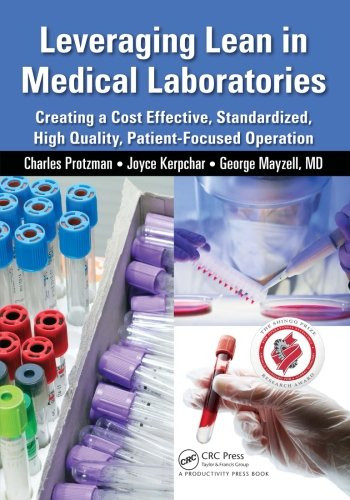 Leveraging Lean in Medical Laboratories: Creating a Cost Effective, Standardized, High Quality, Patient-Focused Operation