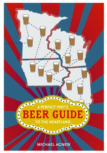 A Perfect Pint's Beer Guide to the Heartland (Heartland Foodways)