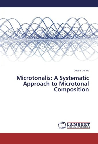 Microtonalis: A Systematic Approach to Microtonal Composition