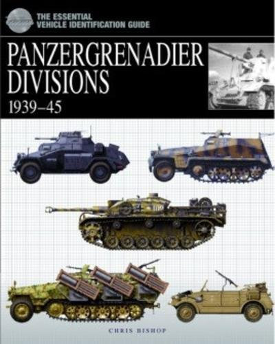 Panzergrenadier Divisions, 19391945 (The Essential Vehicle Identification Guide)