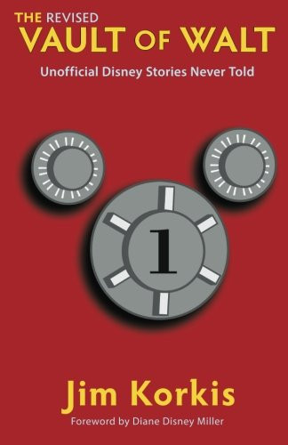 The Revised Vault of Walt: Unofficial Disney Stories Never Told (The Vault of Walt)